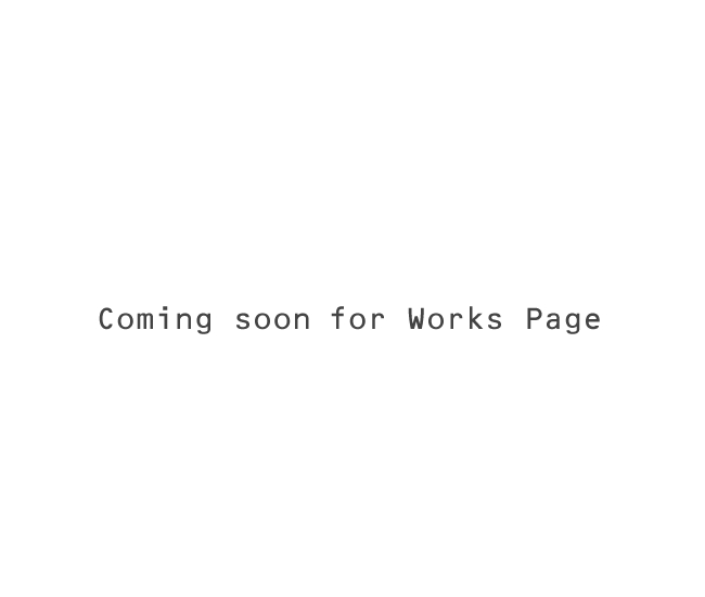 Coming soon for Works Page